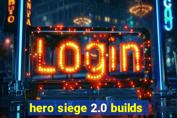 hero siege 2.0 builds