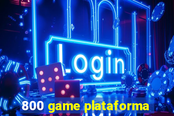 800 game plataforma