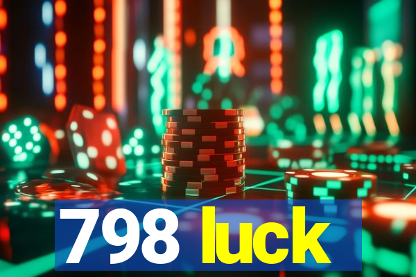 798 luck