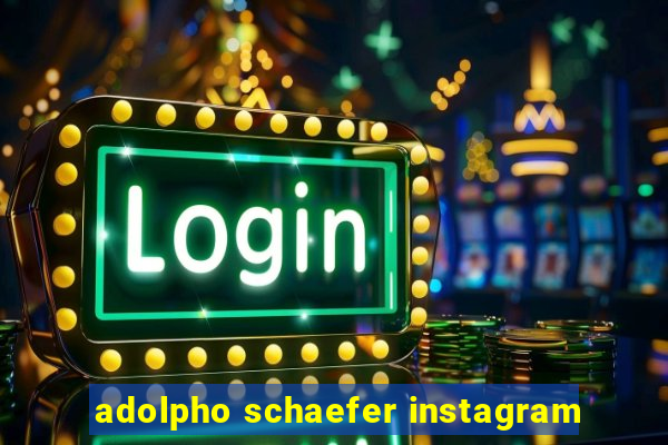 adolpho schaefer instagram