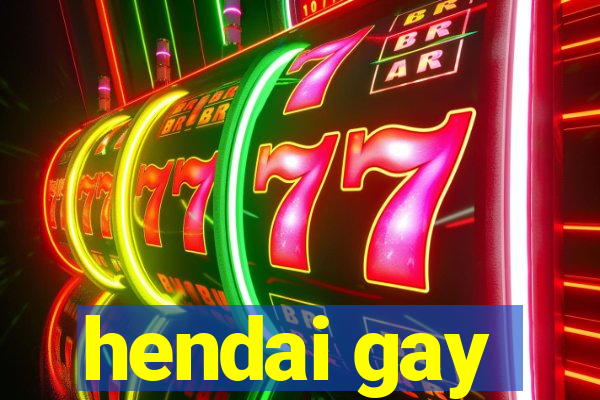 hendai gay