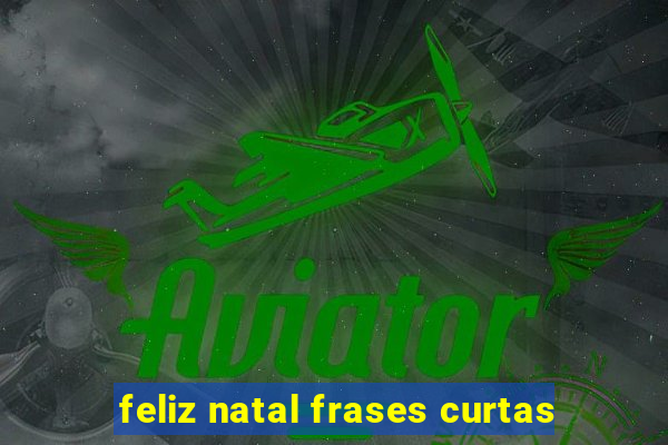 feliz natal frases curtas