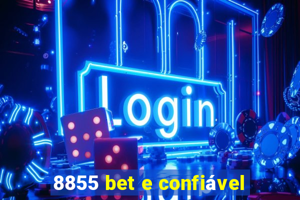 8855 bet e confiável