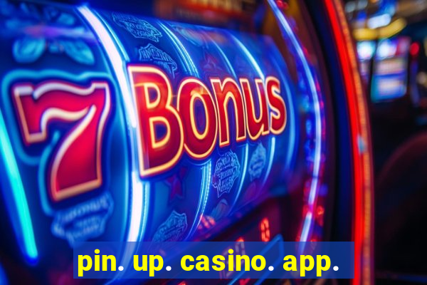 pin. up. casino. app.