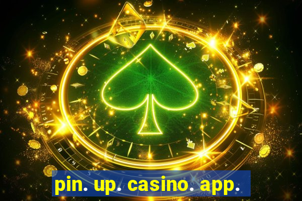 pin. up. casino. app.