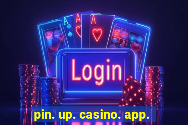 pin. up. casino. app.