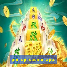 pin. up. casino. app.