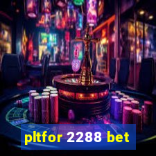 pltfor 2288 bet