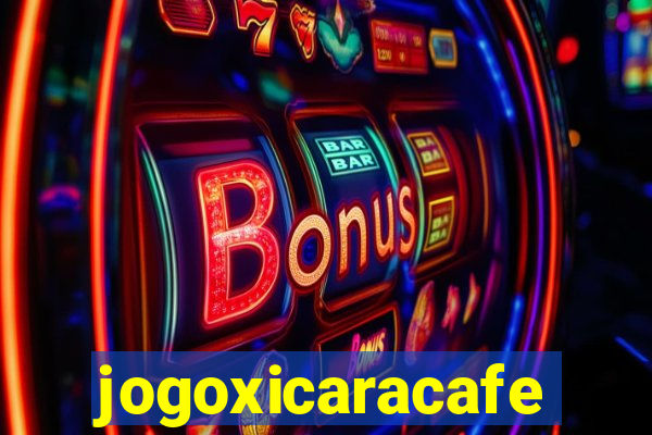 jogoxicaracafe