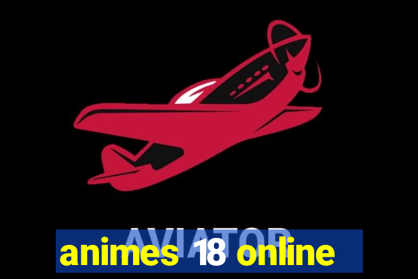 animes 18 online