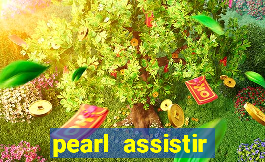 pearl assistir online megaflix