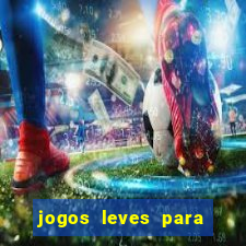 jogos leves para pc fraco blog