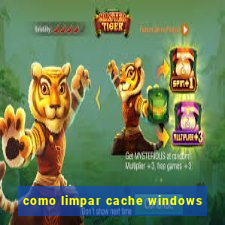 como limpar cache windows