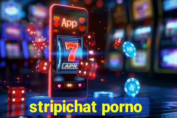 stripichat porno