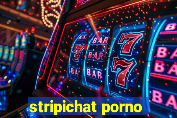 stripichat porno