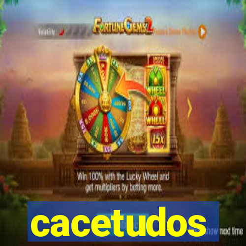 cacetudos