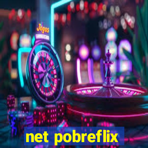 net pobreflix