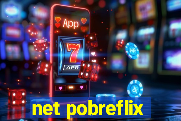 net pobreflix