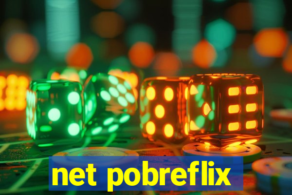 net pobreflix