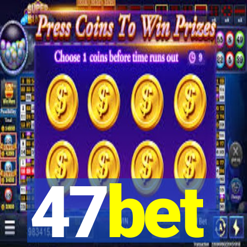 47bet