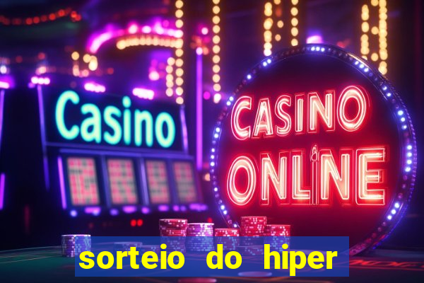 sorteio do hiper cap de hoje ao vivo