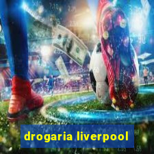 drogaria liverpool