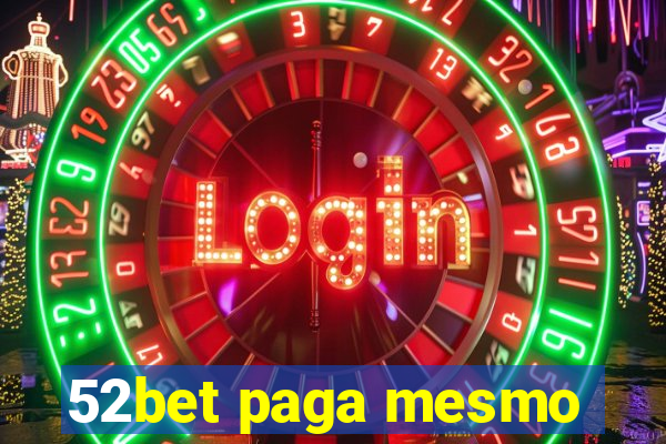 52bet paga mesmo