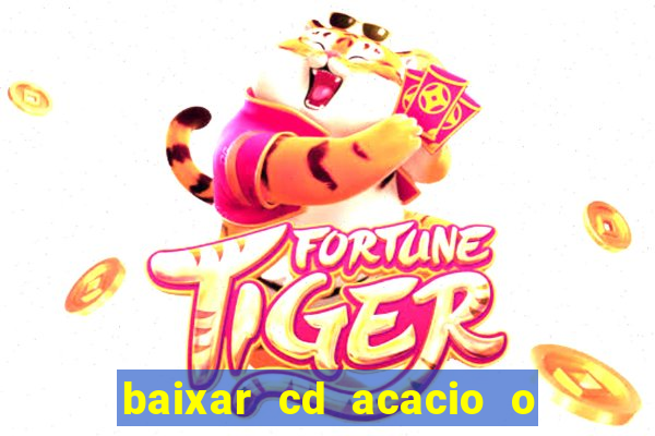 baixar cd acacio o ferinha da bahia vol 1