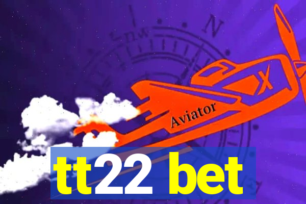 tt22 bet