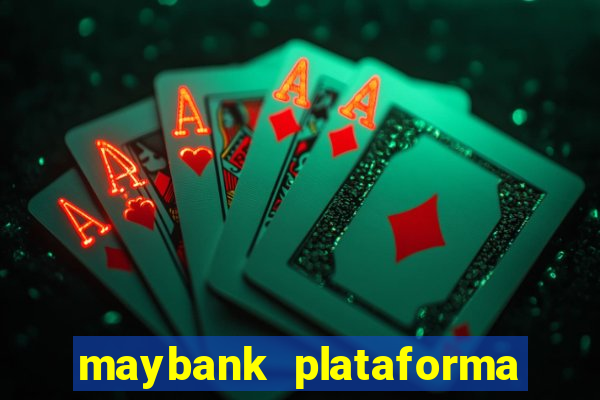 maybank plataforma de jogos