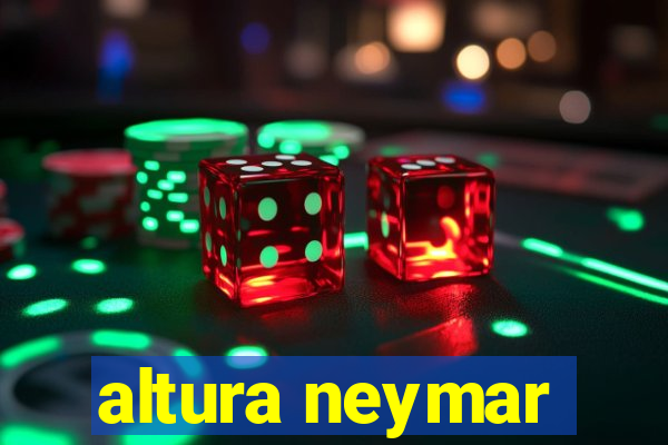 altura neymar