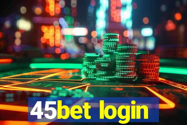 45bet login