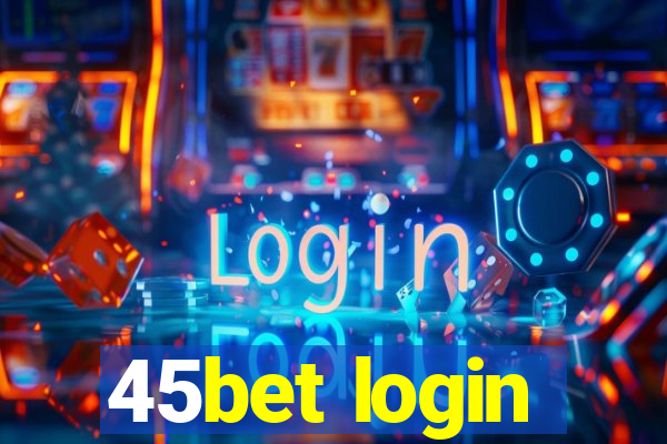 45bet login