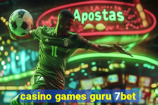 casino games guru 7bet