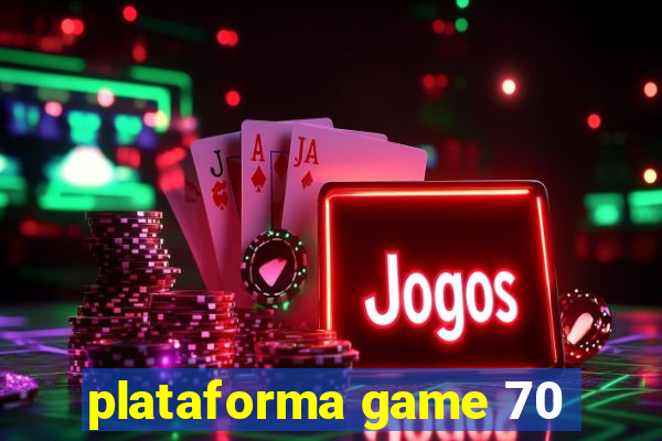 plataforma game 70