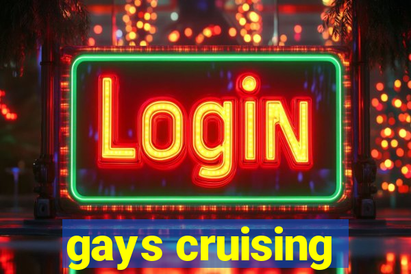 gays cruising