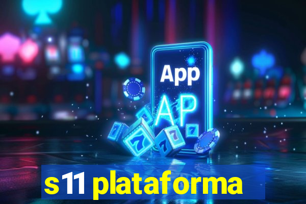 s11 plataforma