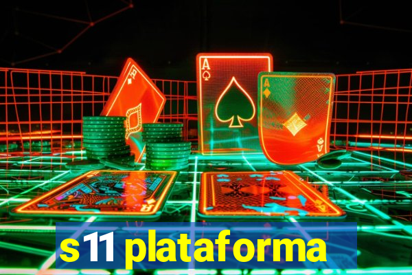 s11 plataforma