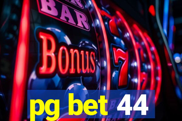 pg bet 44