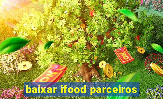 baixar ifood parceiros