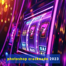 photoshop crackeado 2023