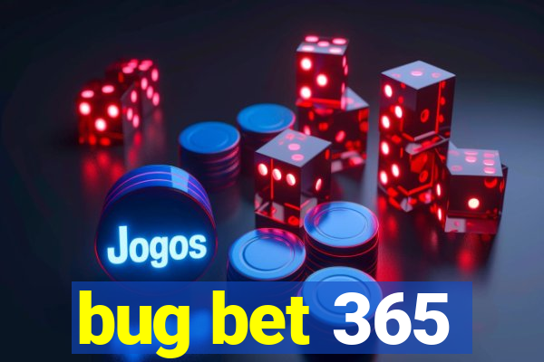 bug bet 365