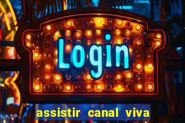 assistir canal viva online gratis