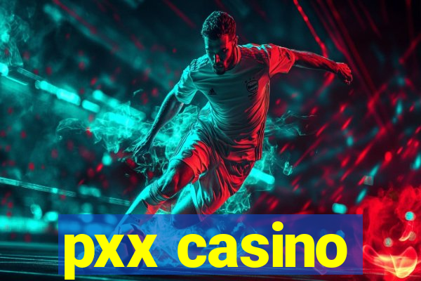 pxx casino