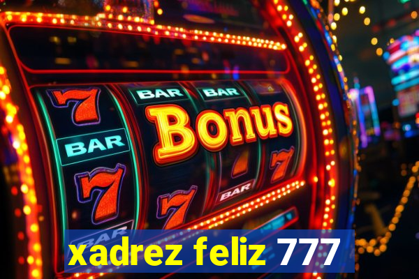 xadrez feliz 777