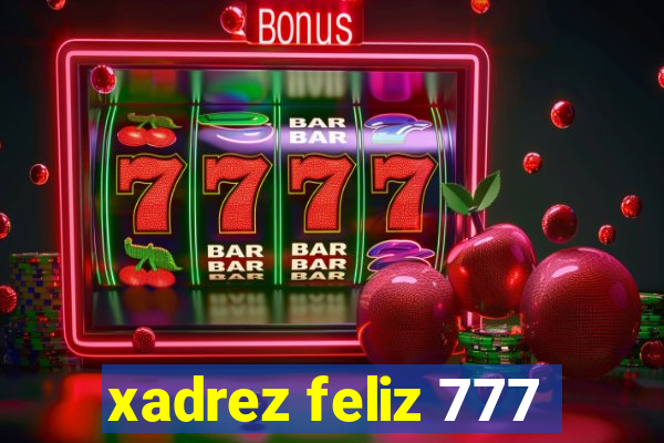 xadrez feliz 777