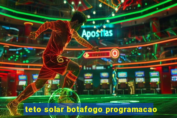 teto solar botafogo programacao