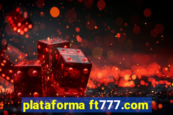 plataforma ft777.com