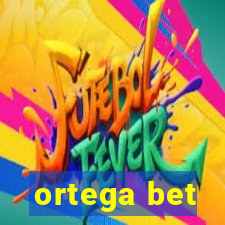 ortega bet