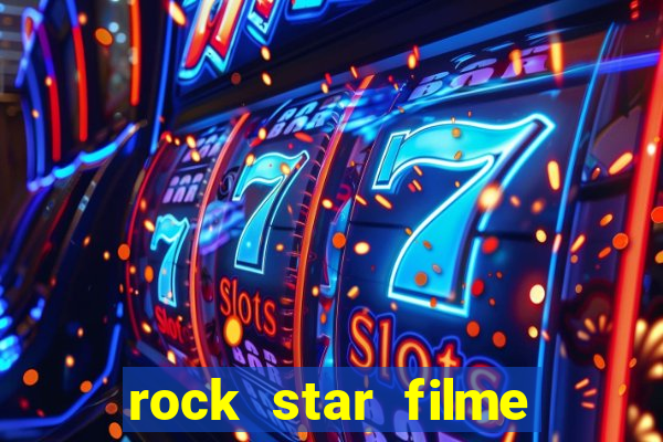 rock star filme completo dublado